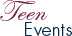 TEEN EVENTS
